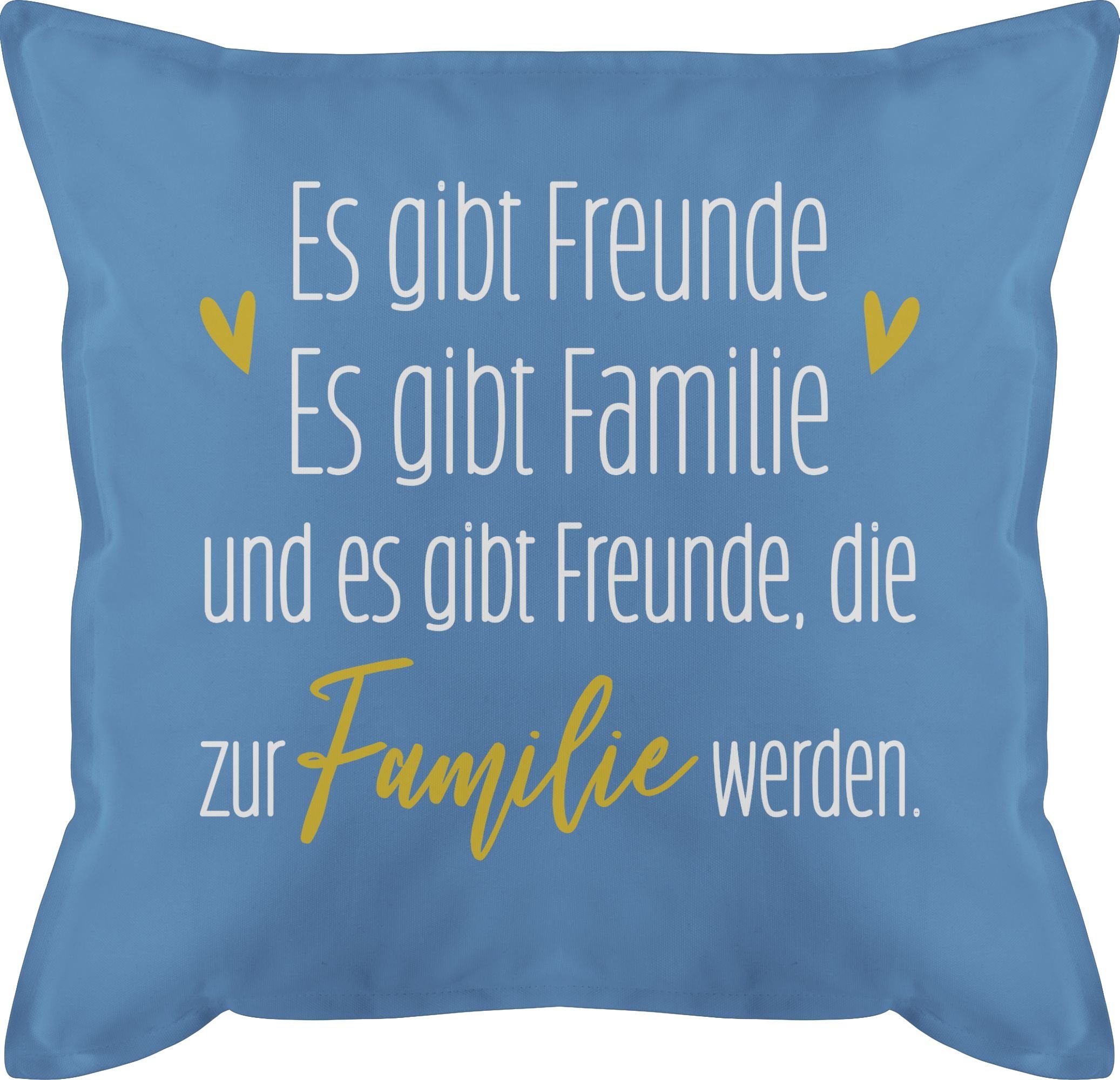 Shirtracer Dekokissen Es gibt Freunde Es gibt Familie und Freunde die